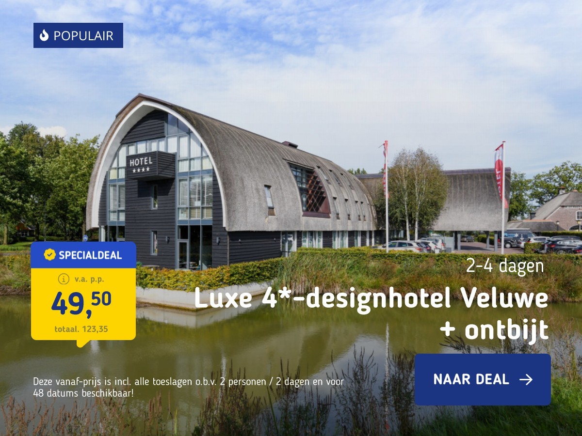 Luxe 4*-designhotel Veluwe + ontbijt