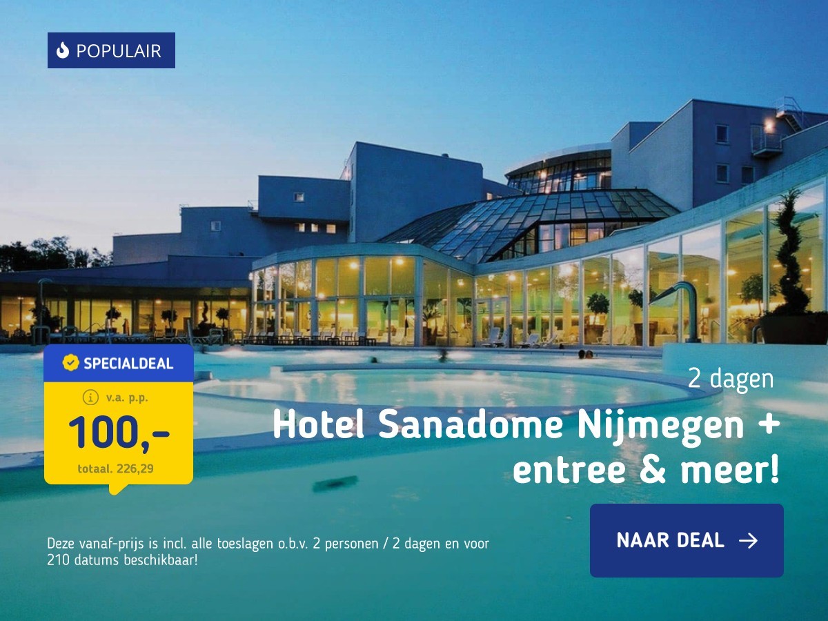 Hotel Sanadome Nijmegen + entree & meer!