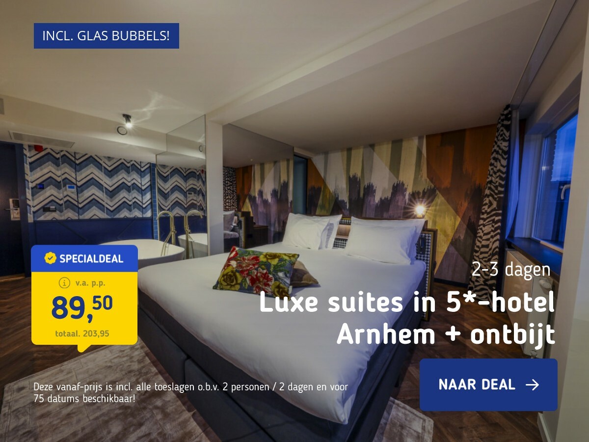 Luxe suites in 5*-hotel Arnhem + ontbijt