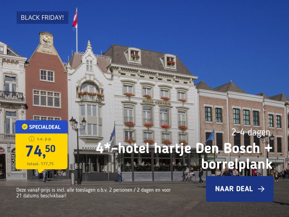 4*-hotel hartje Den Bosch + borrelplank