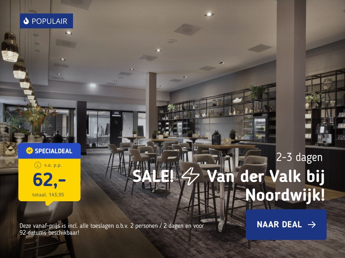 SALE! ⚡ Van der Valk bij Noordwijk!