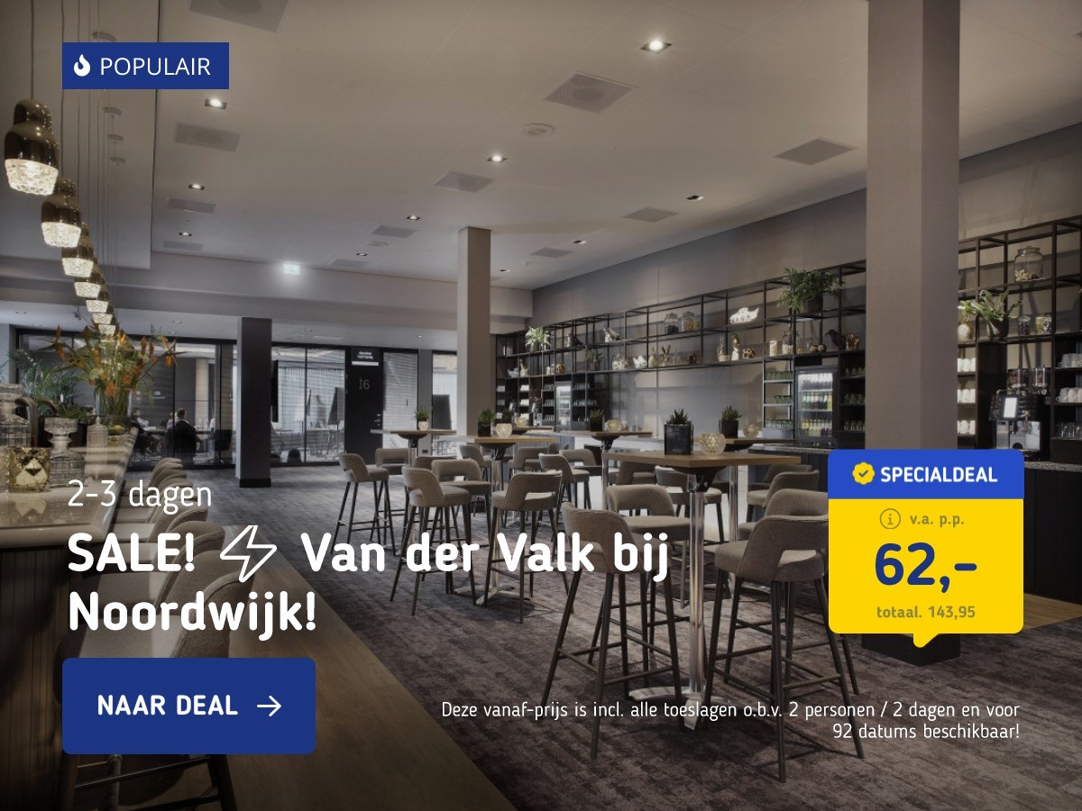 SALE! ⚡ Van der Valk bij Noordwijk!