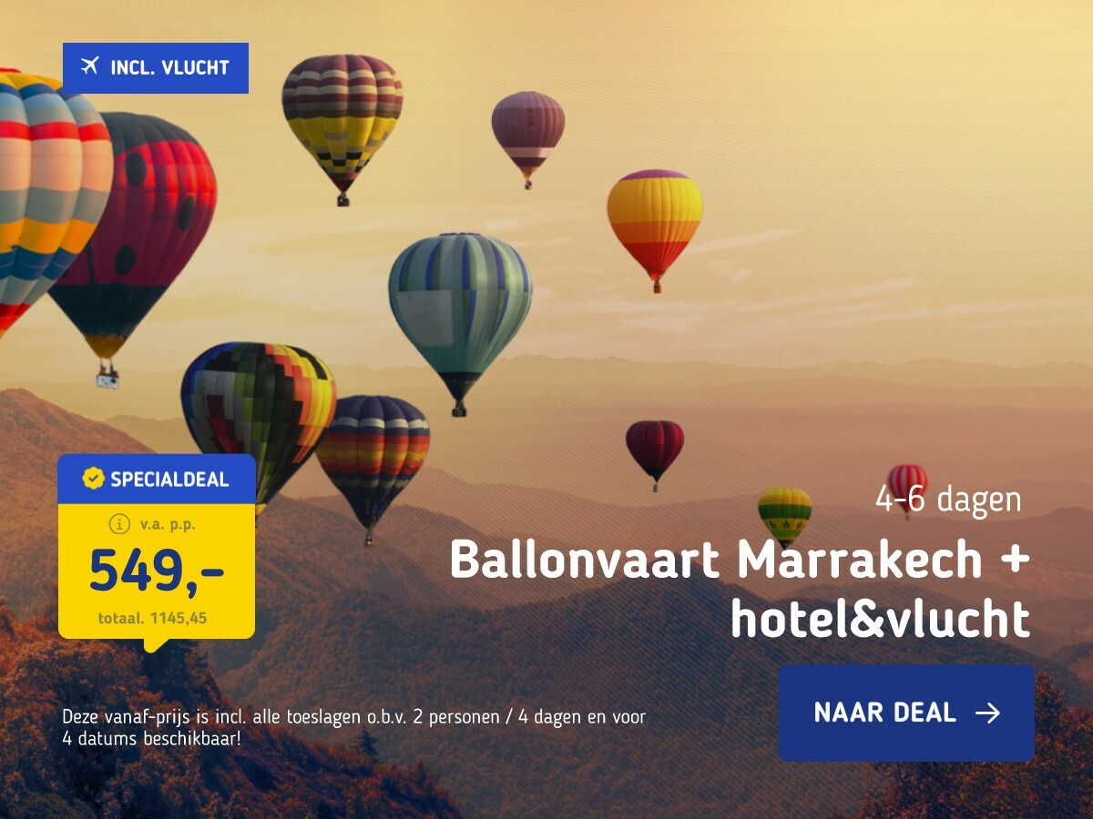 Ballonvaart Marrakech + hotel&vlucht