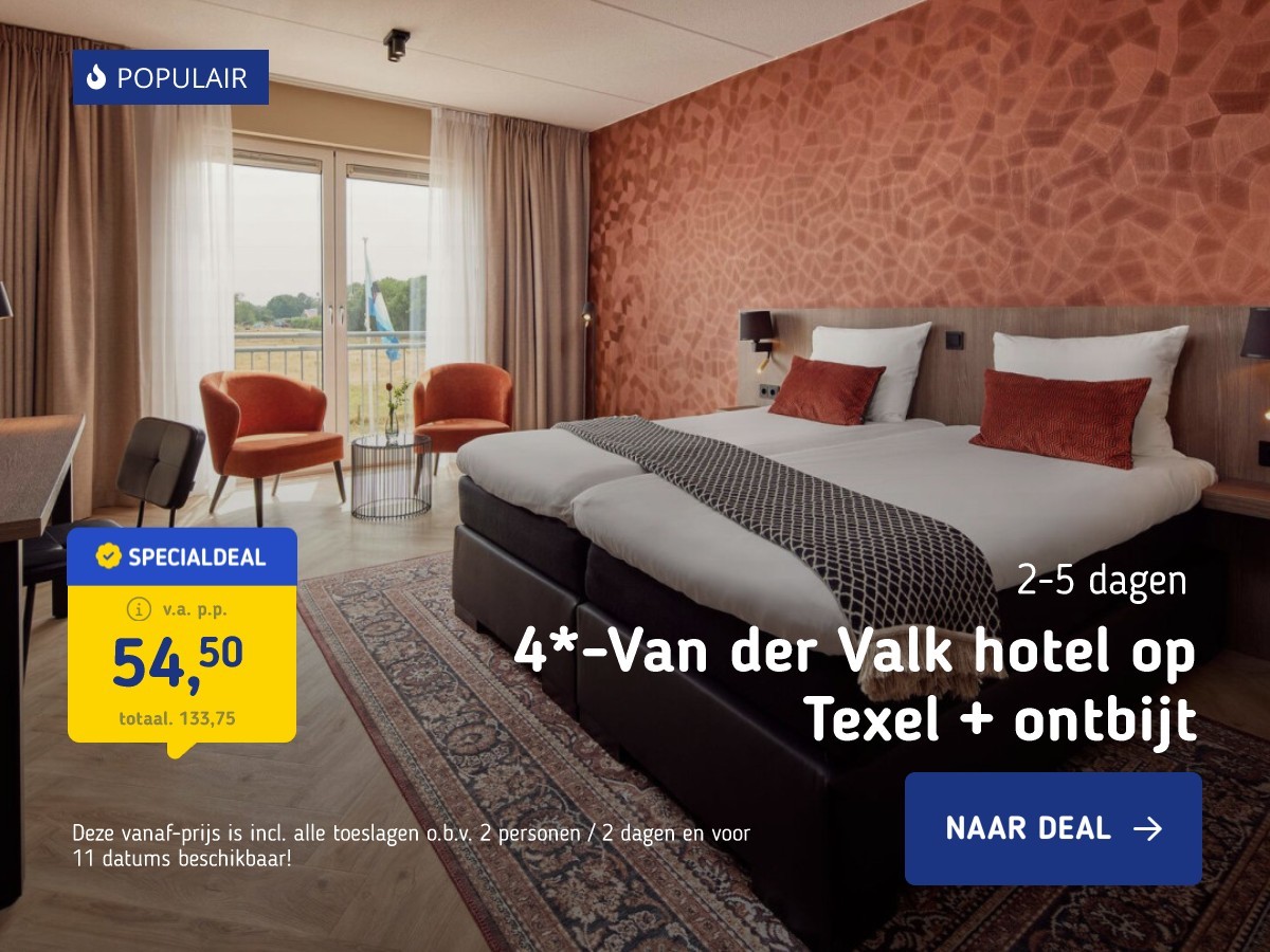 4*-Van der Valk hotel op Texel + ontbijt