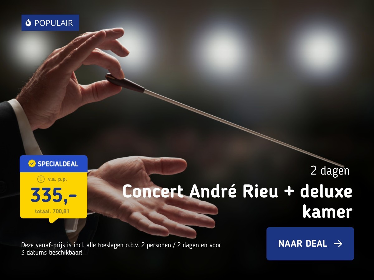 Concert André Rieu + deluxe kamer