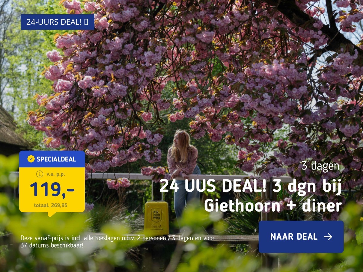 24 UUS DEAL! 3 dgn bij Giethoorn + diner