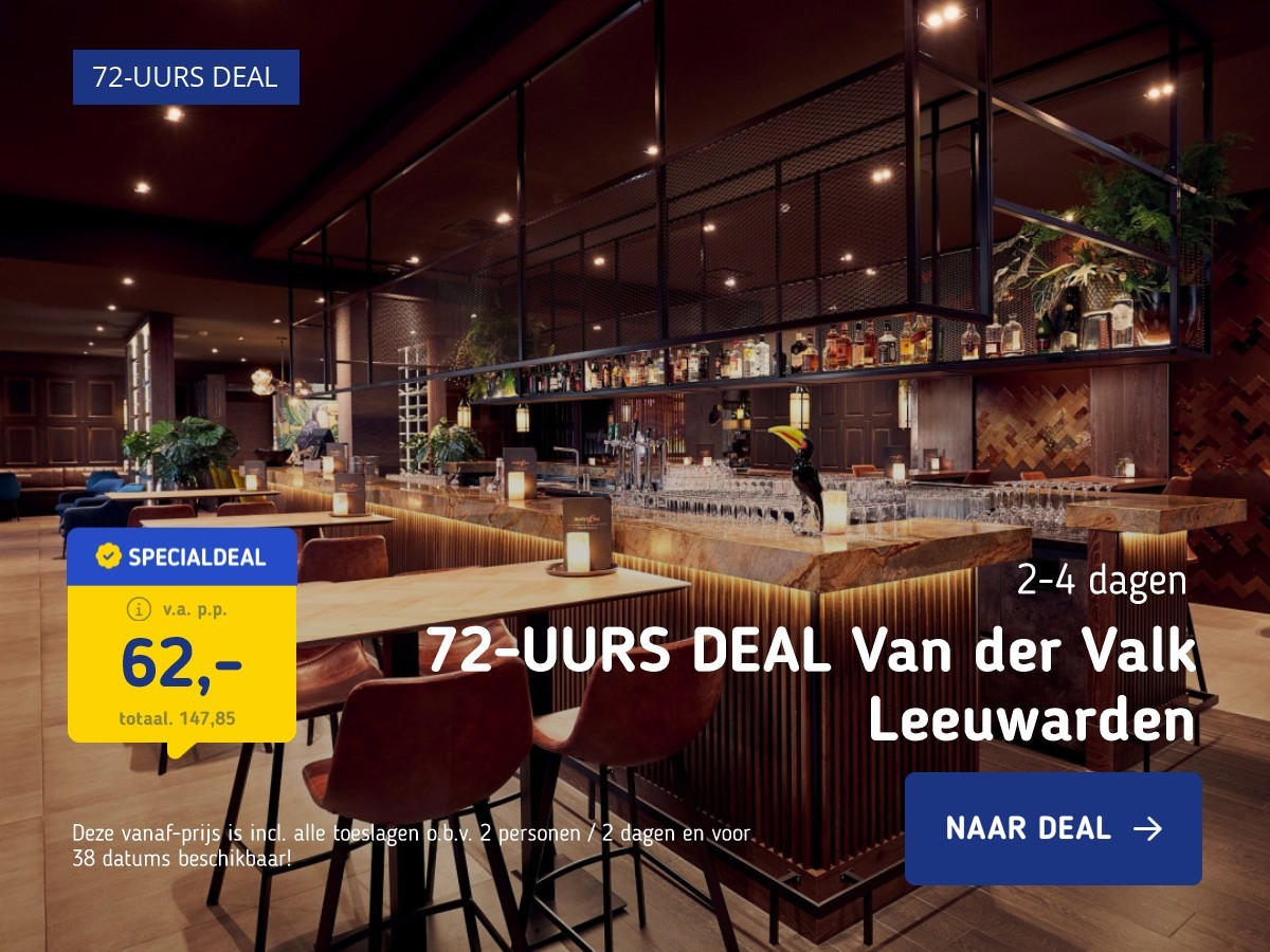 72-UURS DEAL Van der Valk Leeuwarden