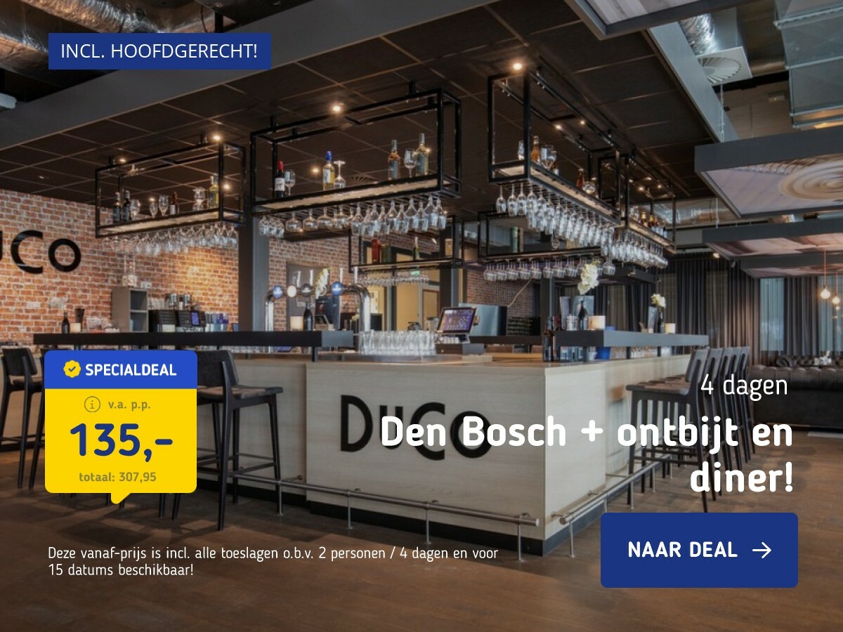 Den Bosch + ontbijt en diner!