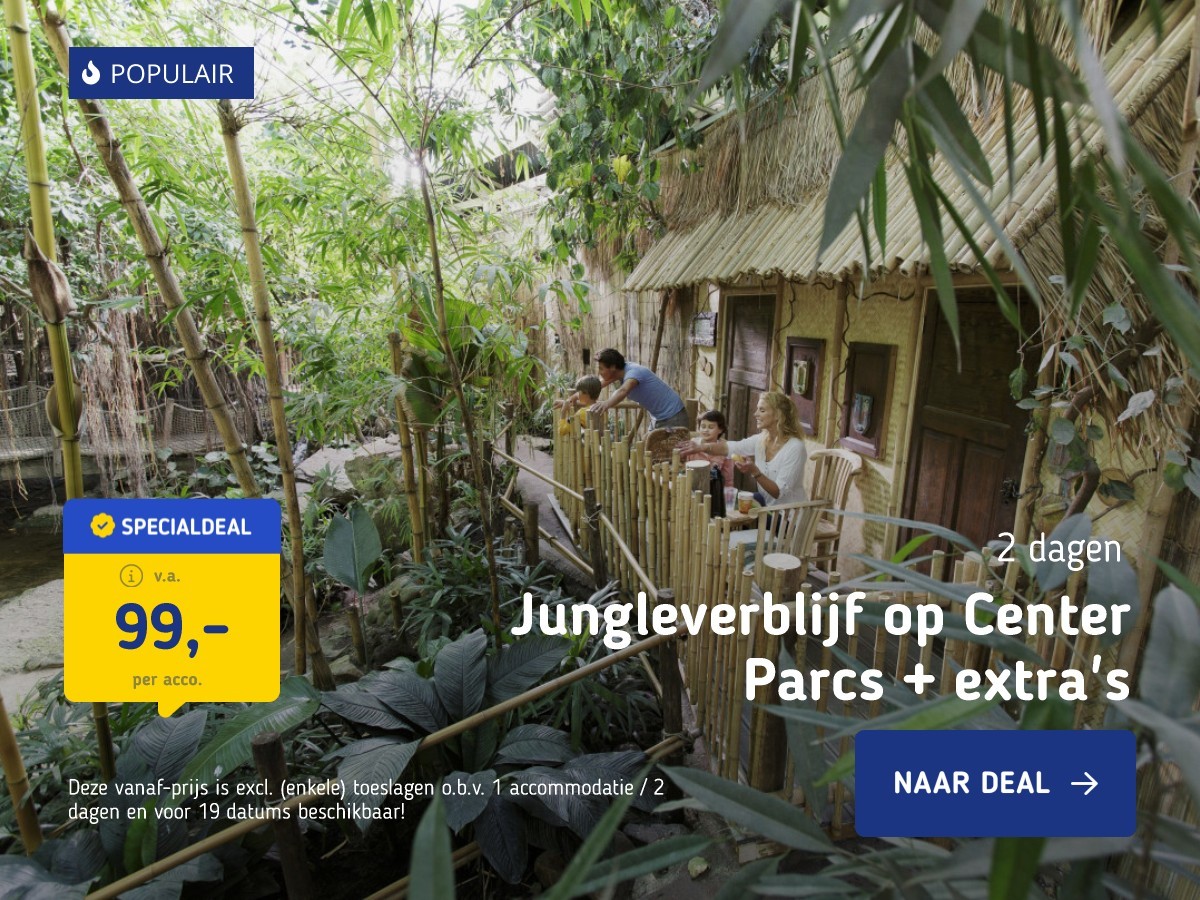 Jungleverblijf op Center Parcs + extra's