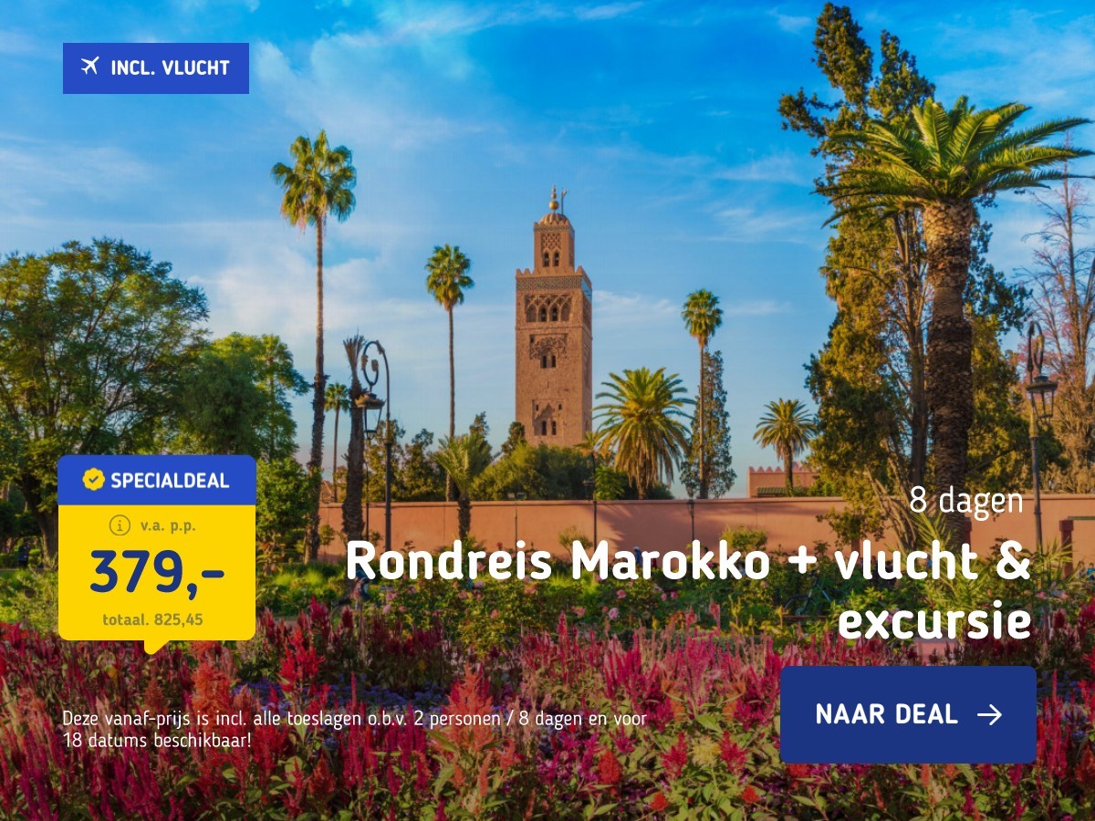 Rondreis Marokko + vlucht & excursie